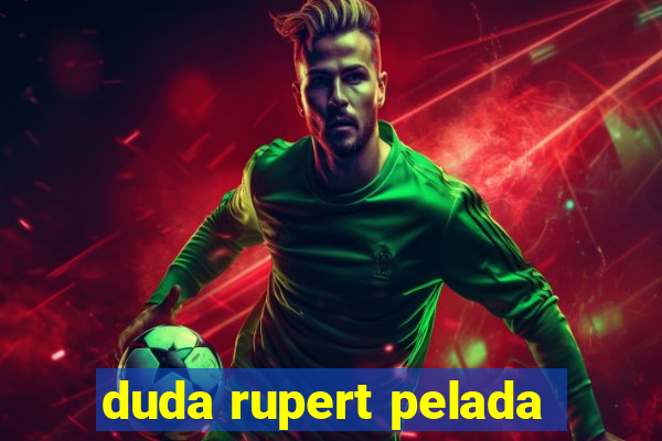 duda rupert pelada